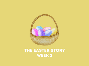 The Easter Story (Week 2)