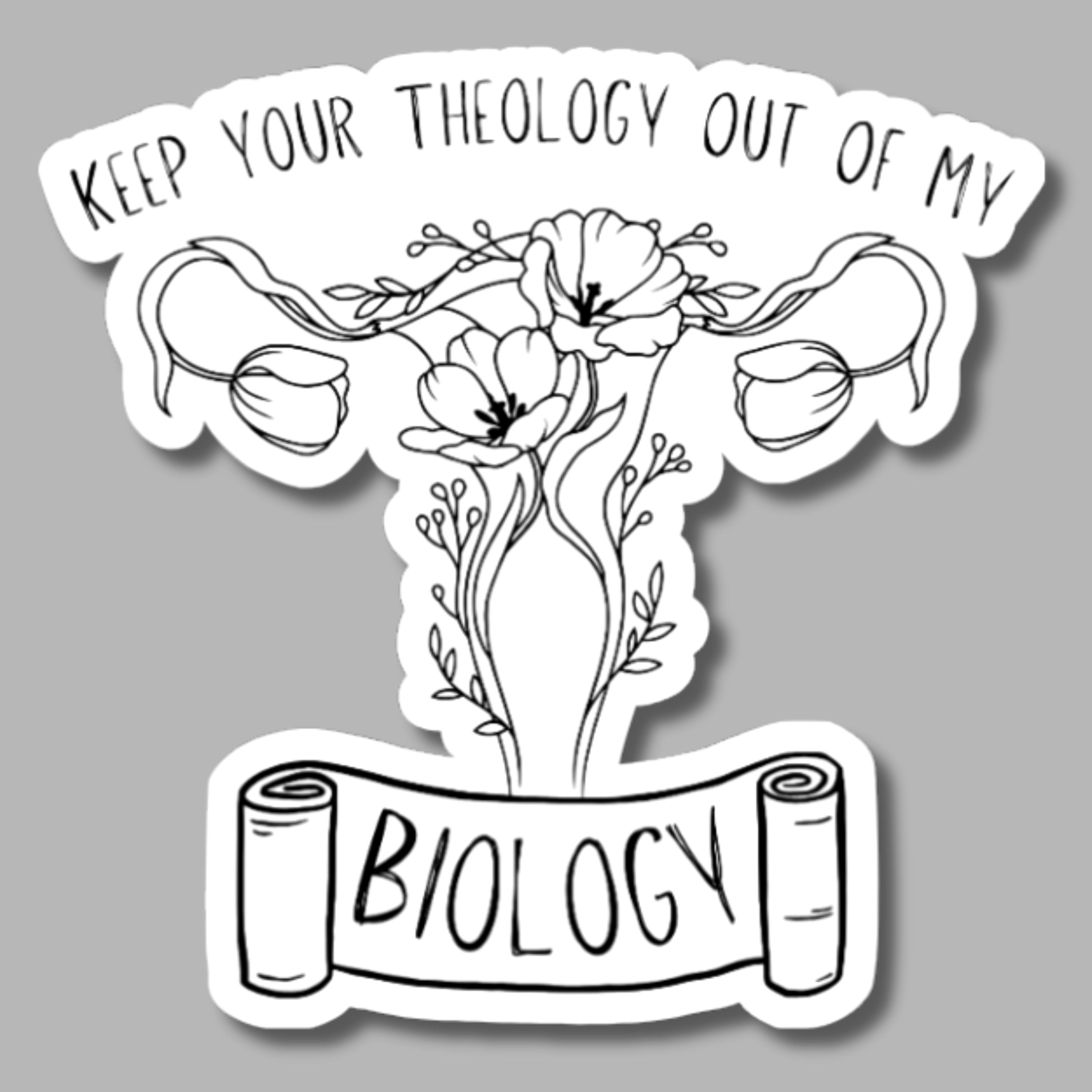 vinyl sticker of a floral uterus and the words "keep your theology out of my biology"