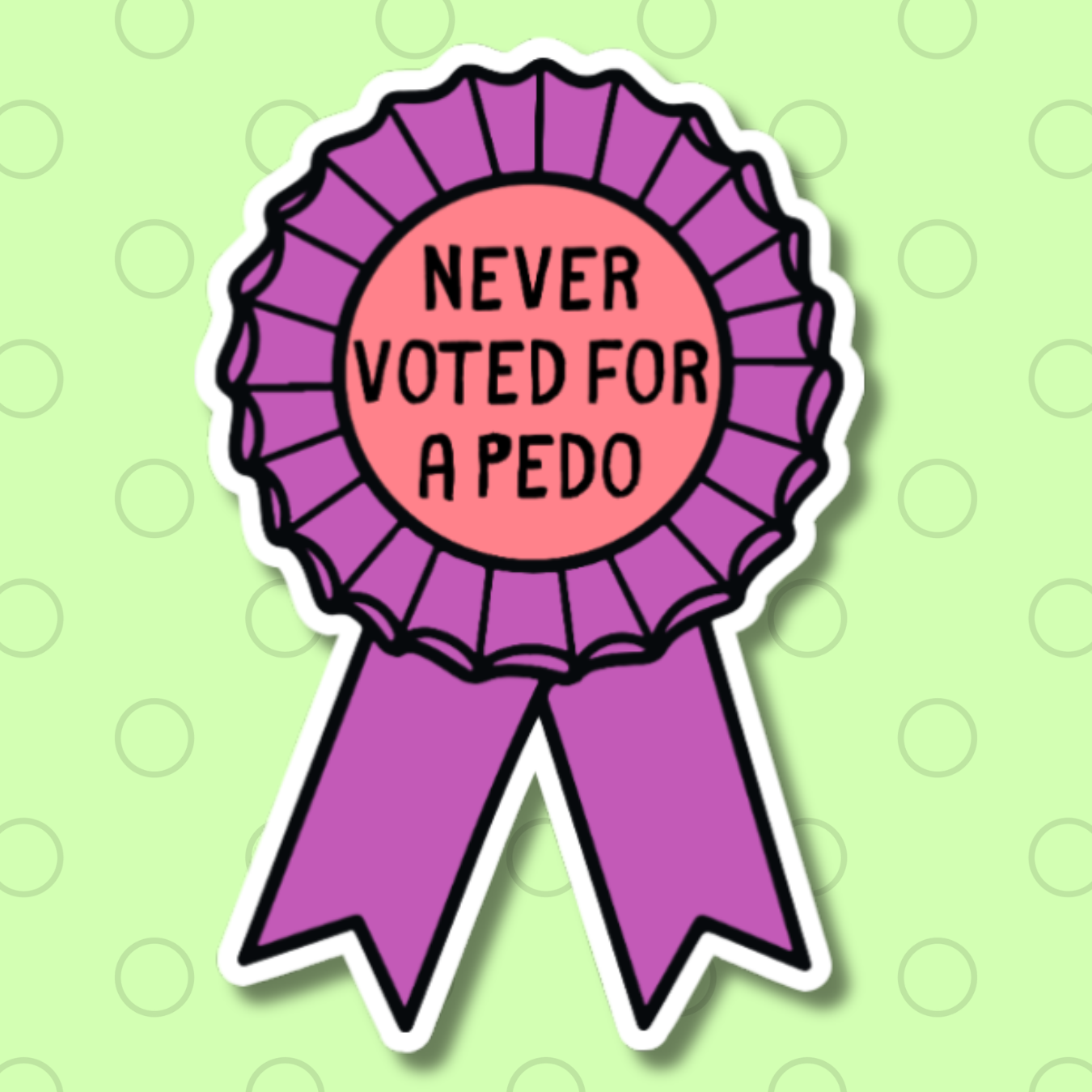 vinyl sticker of a pink and purple prize ribbon and the words "never voted for a pedo"