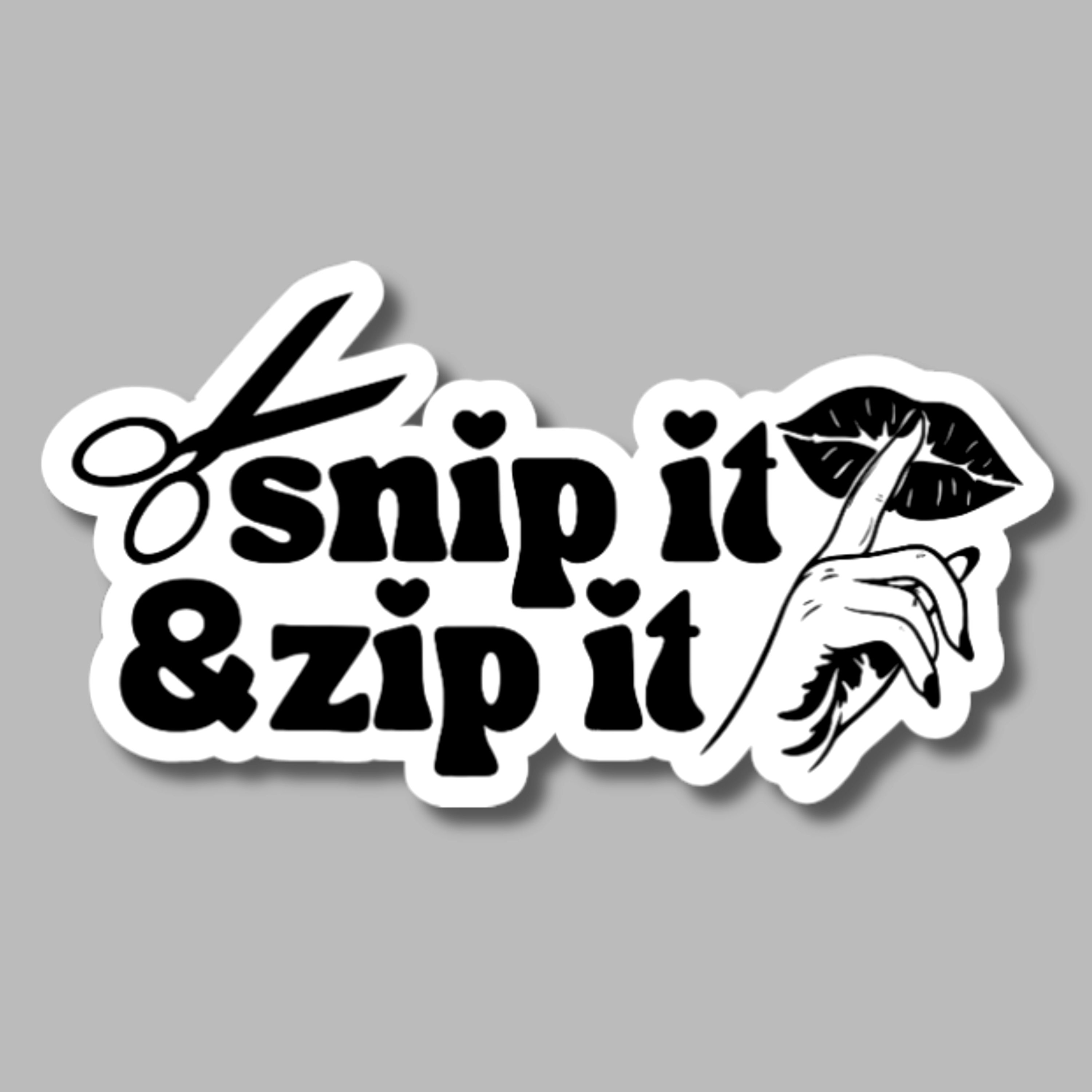 vinyl sticker of scissors and lips and the words "snip it and zip it"