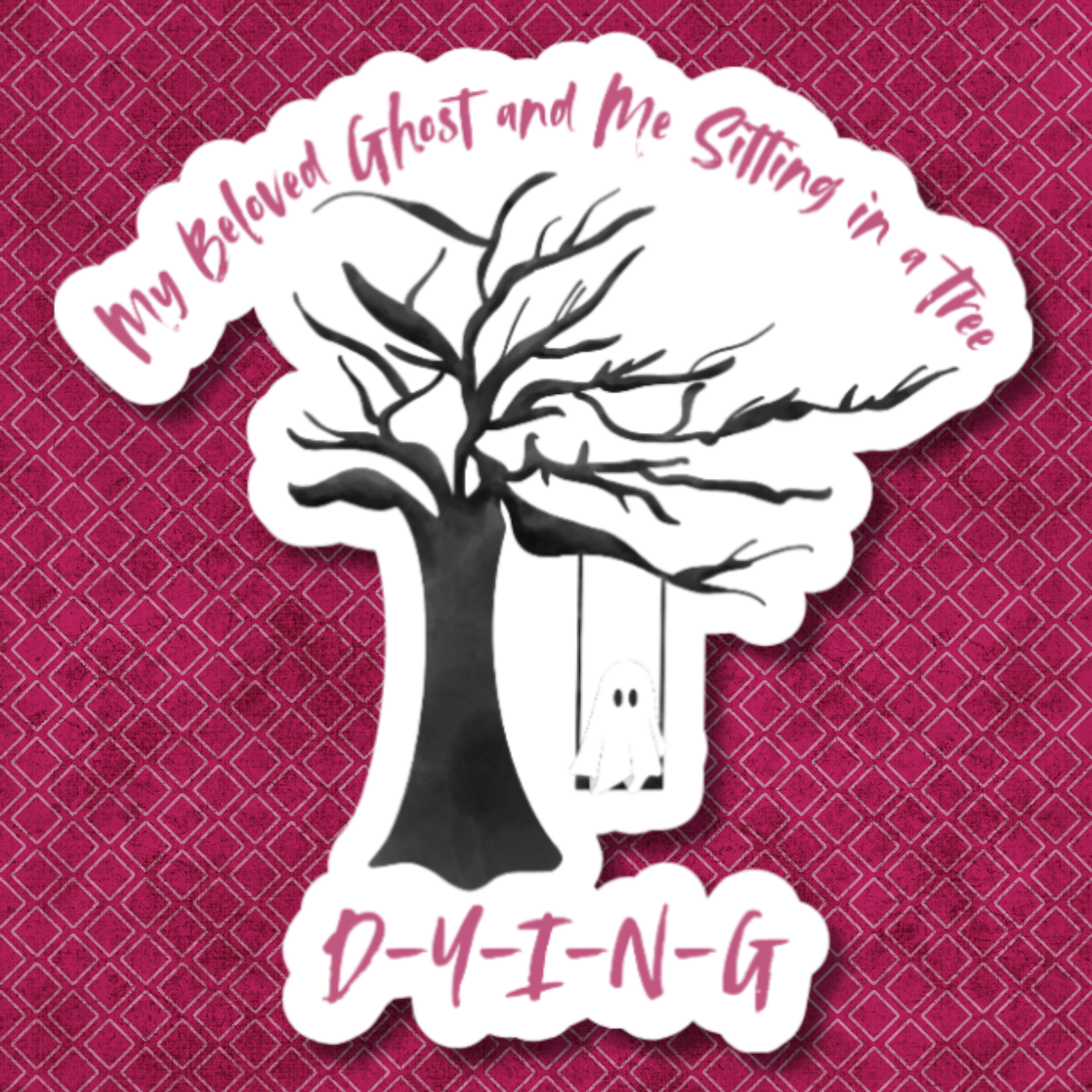 vinyl sticker of a ghost in a tree and the words "my beloved ghost and me sitting in a tree d-y-i-n-g"