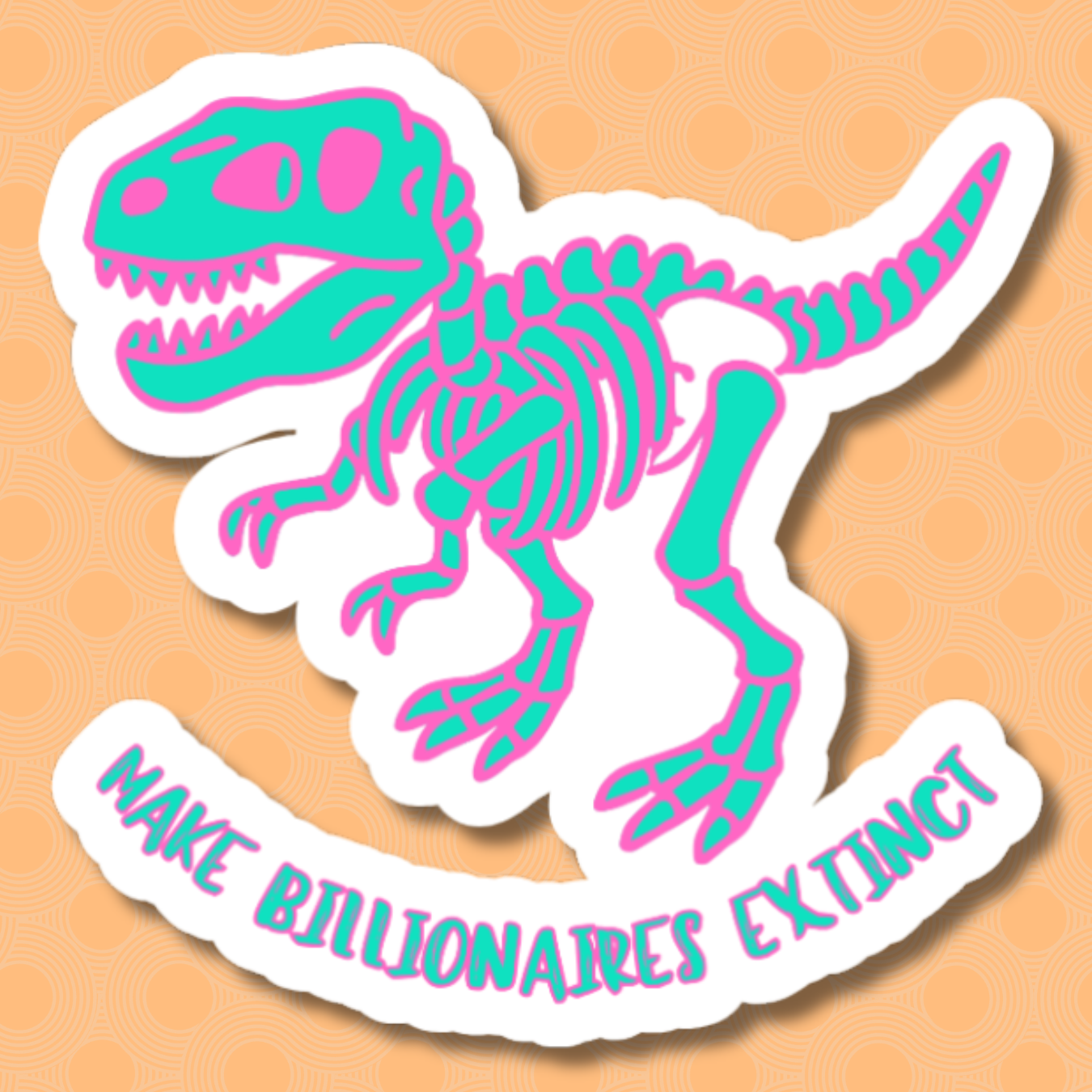 vinyl sticker of dinosaur bones and the words "make billionaires extinct"