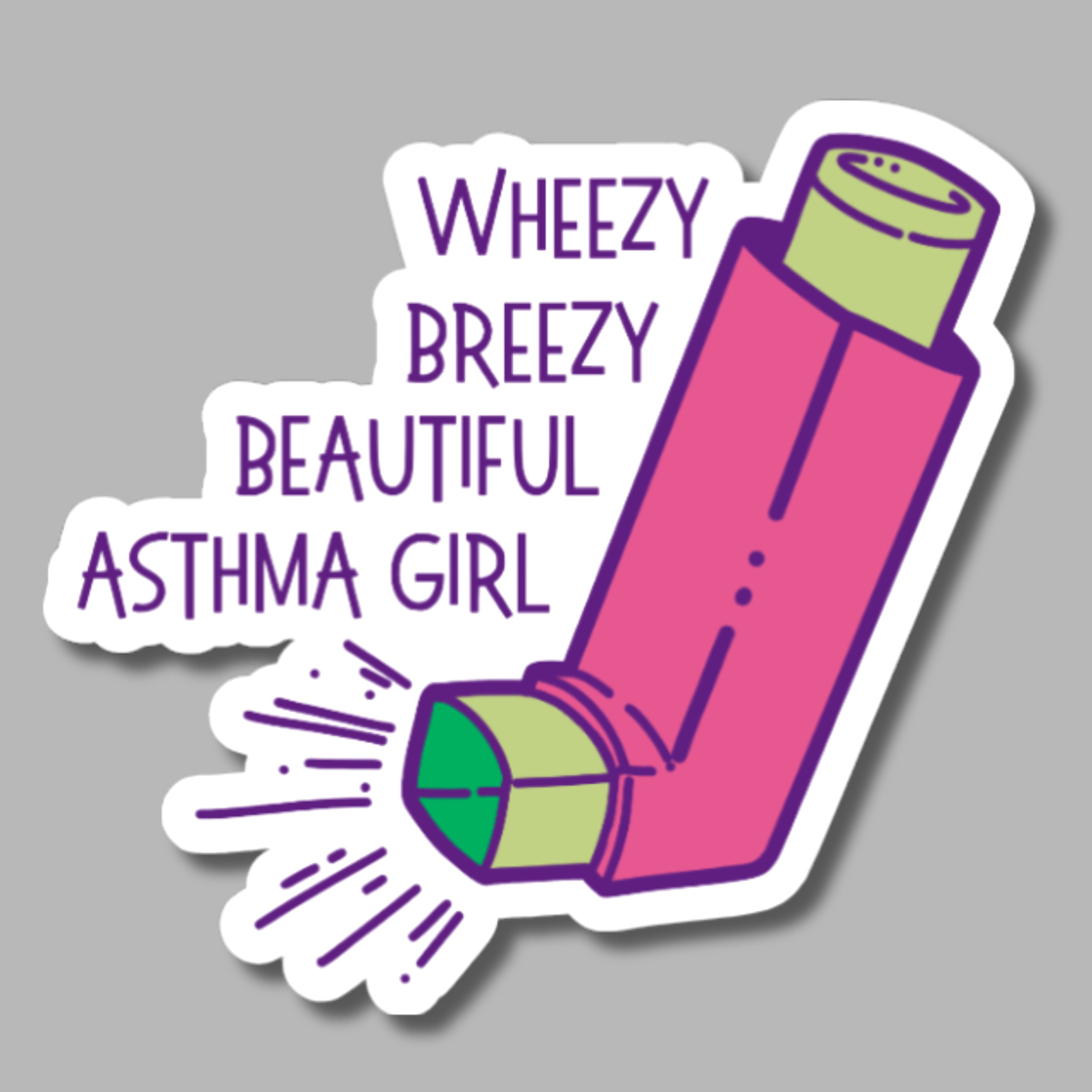vinyl sticker of an albuterol inhaler and the words "wheezy breezy beautiful asthma girl"