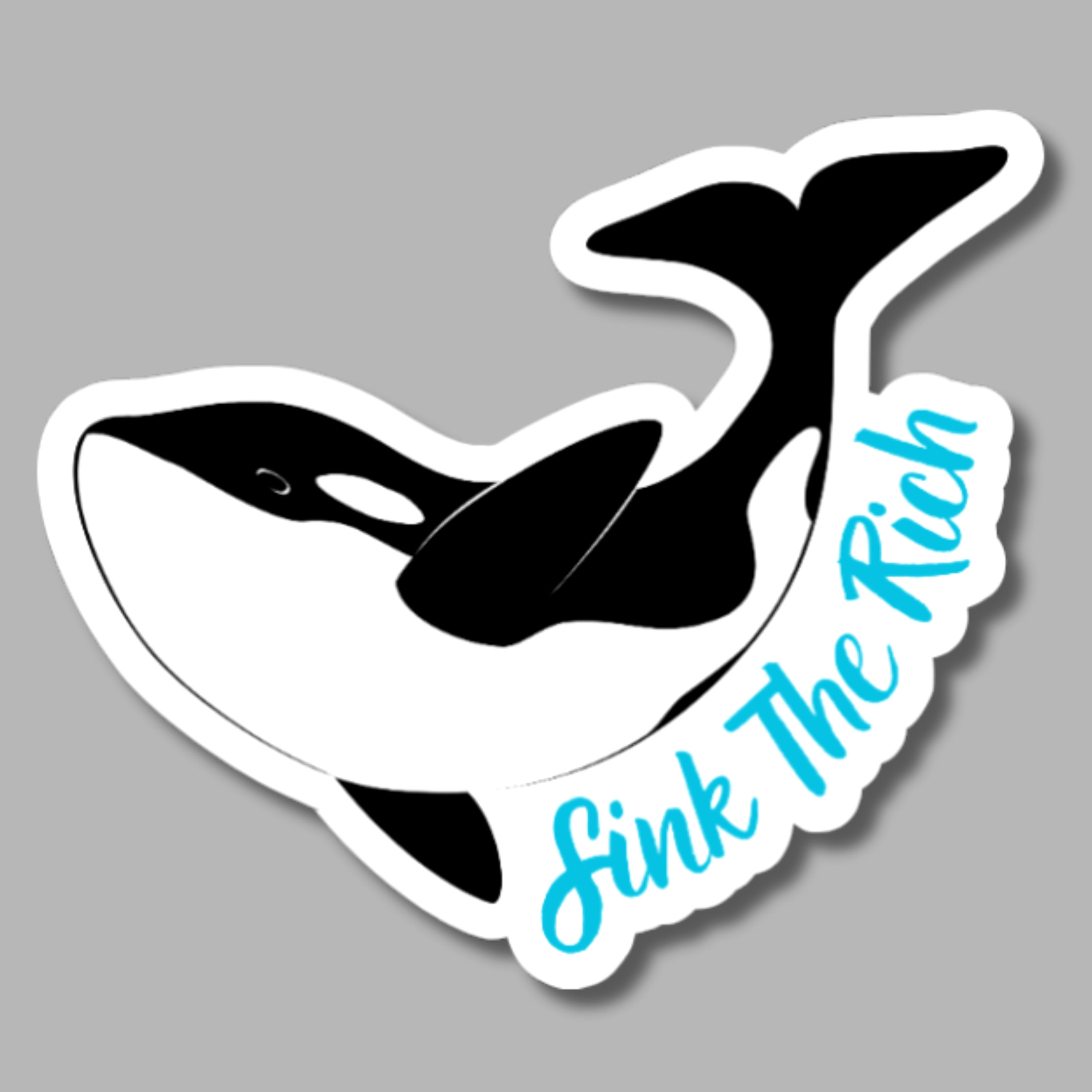 vinyl sticker of an orca whale and the words "sink the rich"