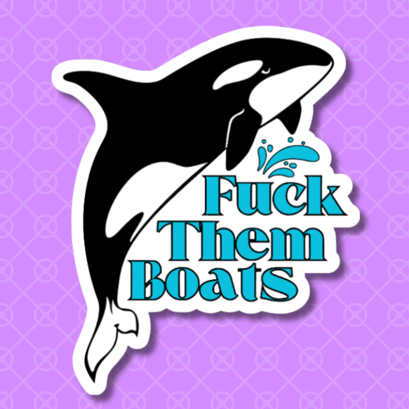 vinyl sticker of an orca whale and the words "fuck them boats"