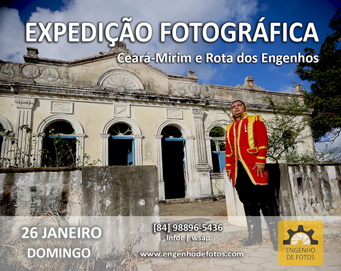 Expedição Fotográfica Ceará Mirim e Rota dos Engenhos