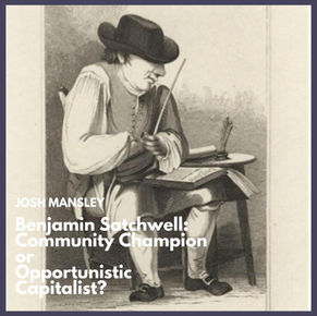 Benjamin Satchwell: Community Champion or Opportunistic Capitalist?
