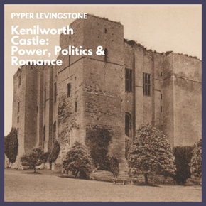 Kenilworth Castle: A Story of Military Strength, Royal Influence and an Elizabethan Romance