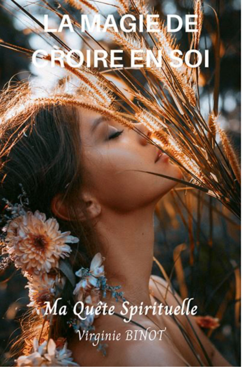  La magie de croire en soi : Ma quête spirituelle - Virginie Binot