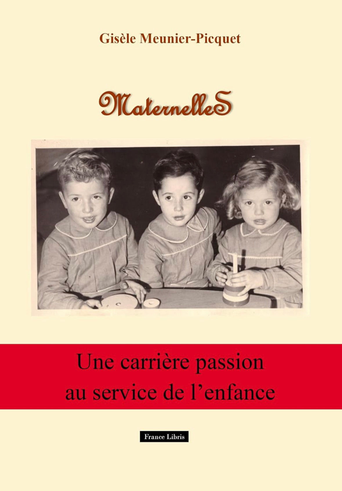 MaternelleS: Une carrière au service de l'enfance - Gisèle Meunier-Picqu