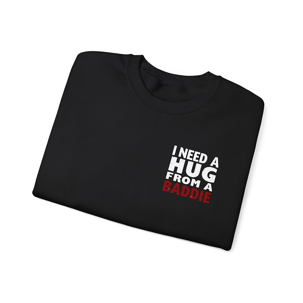 Thumbnail: I Need A Hug From A Baddie Sweatshirt | Graphic Text Pullover