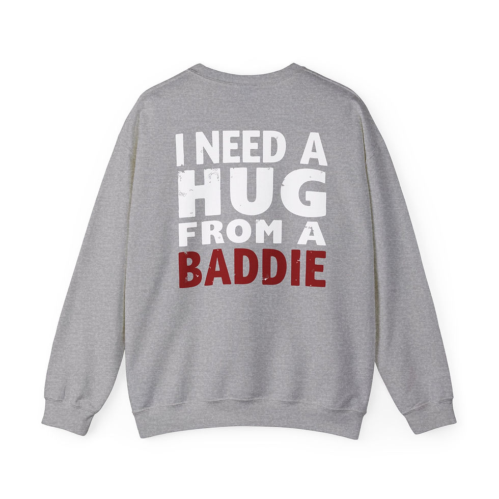 Thumbnail: I Need A Hug From A Baddie Sweatshirt | Graphic Text Pullover