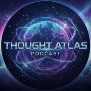 The Thought Atlas Podcast