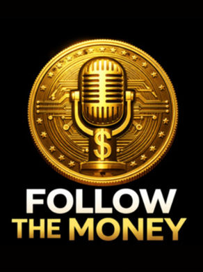 FOLLOW THE MONEY Podcast