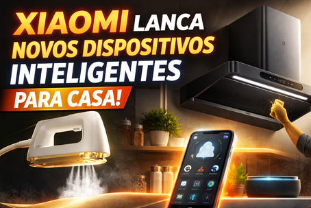Xiaomi lança novos dispositivos inteligentes e amplia automação dentro de casa