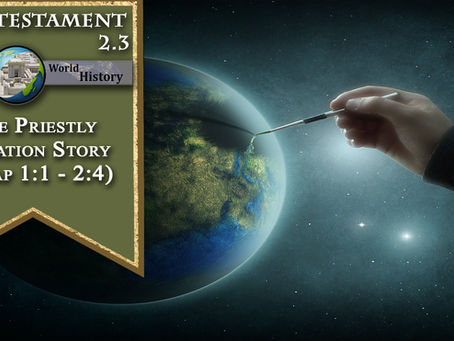 The Priestly Creation Story (Chap 1:1 - 2:4)