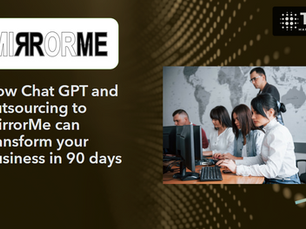 How Chat GPT and outsourcing to Mirrorme can transform your business in 90 days