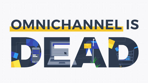 OMNICHANNEL IS DEAD. THE FUTURE IS HARMONIZED RETAIL