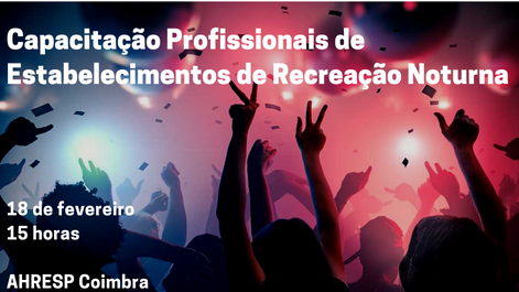 18.2.2020 | Cap. Prof. de Estabelecimentos de Diversão Noturna, Coimbra em parceria com a AHRESP