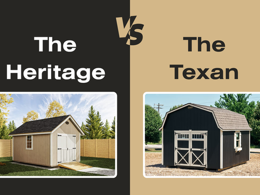 Heritage vs. Texan: Which Shed Suits Your Summer Projects Better?