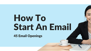 How To Start An Email – 45 Great Ways To Do It