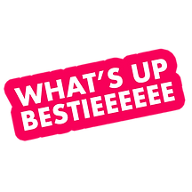 whats up besties for puppet.png