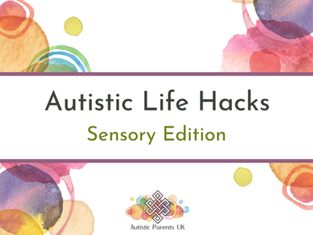 Autistic Life Hacks: Sensory Edition