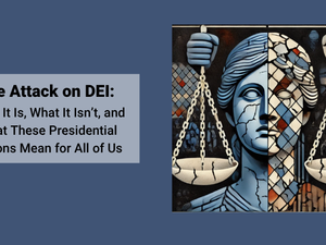 A split portrait of Lady Justice holding scales. The left half is a cracked statue in cool blue tones. The right half is a mosaic of colored tiles, with faces of people in the background. A panel on a slate blue background reads “The Attack on DEI: What It Is, What It Isn’t, and What These Presidential Actions Mean for All of Us.”