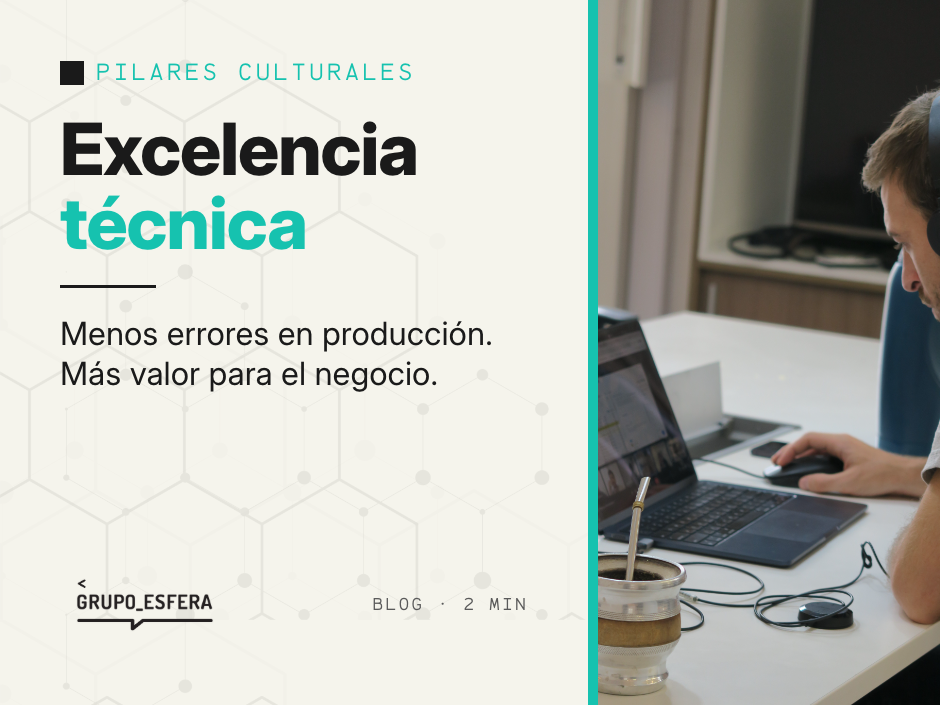 Pilares culturales en Esfera: excelencia técnica