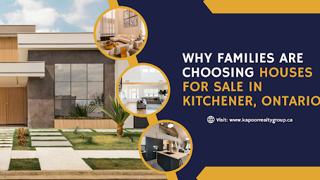 Why Families Are Choosing Houses for Sale in Kitchener, Ontario