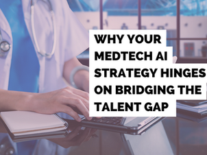 Why Your MedTech AI Strategy Hinges on Bridging the Talent Gap 