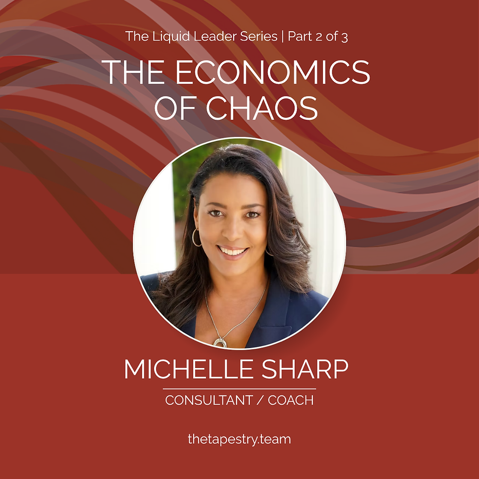 The Liquid Leadership Series: The Economics Of Chaos