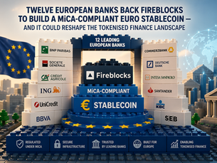 Twelve European Banks Back Fireblocks to Build a MiCA-Compliant Euro Stablecoin — and It Could Reshape the Tokenised Finance Landscape