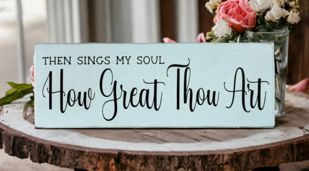 Then Sings My Soul How Great Thou Art