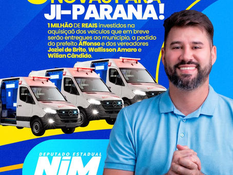 Saúde reforçada: Deputado Nim Barroso garante 3 novas ambulâncias para Ji-Paraná