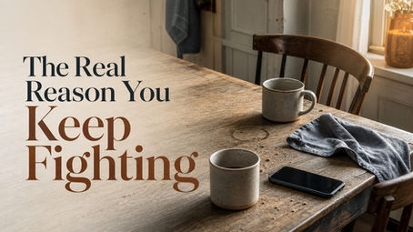 The Real Reason You Keep Fighting