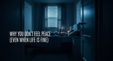 Why You Don’t Feel Peace