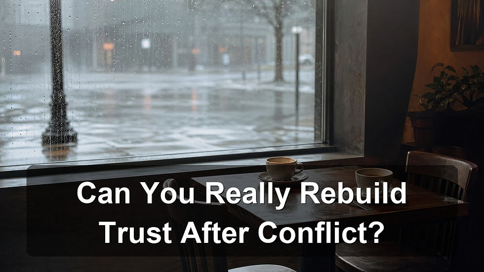 Can You Really Rebuild Trust After Conflict?