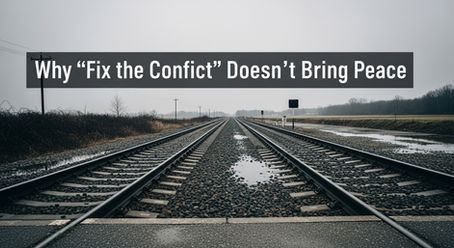 Why Fix the Conflict Doesn't Bring Peace