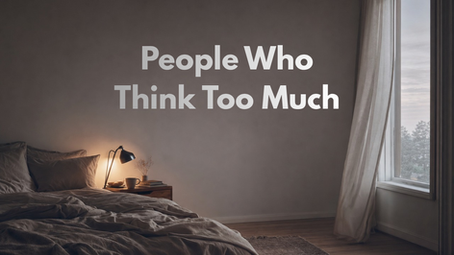 People Who Think Too Much