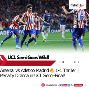 Arsenal vs Atletico Ends 1-1! Penalties Drama in UCL Semi-Final Clash
