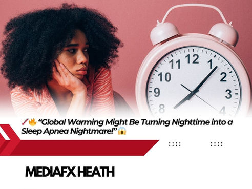 🌡️🔥 “Global Warming Might Be Turning Nighttime into a Sleep Apnea Nightmare!” 😱
