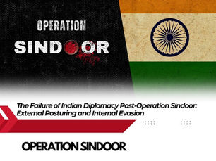 The Failure of Indian Diplomacy Post-Operation Sindoor: External Posturing and Internal Evasion