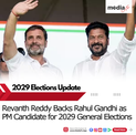 Revanth Reddy Backs Rahul Gandhi as Prime Ministerial Candidate for 2029 General Elections