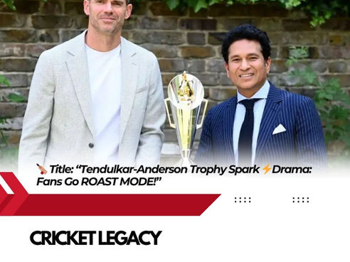 🏏“Tendulkar‑Anderson Trophy Spark ⚡Drama: Fans Go ROAST MODE!”