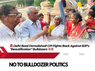 🚨 Delhi Basti Demolished! CPI Fights Back Against BJP's "Beautification" Bulldozers 💥🏚️