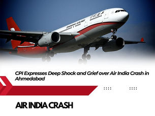 CPI Expresses Deep Shock and Grief over Air India Crash in Ahmedabad