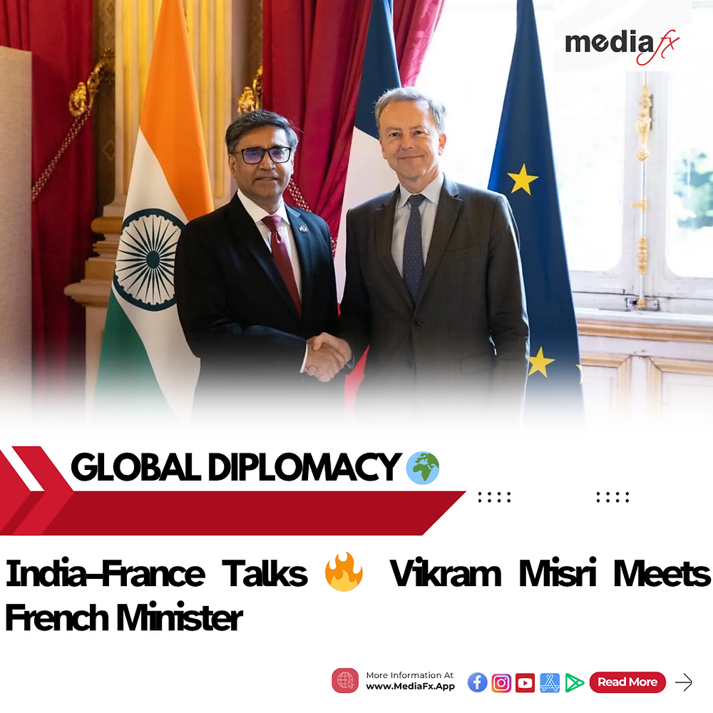 India–France ties strengthen as Foreign Secretary Vikram Misri meets French counterpart