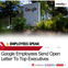 Why Google Employees Are Speaking Up With An Open Letter Now