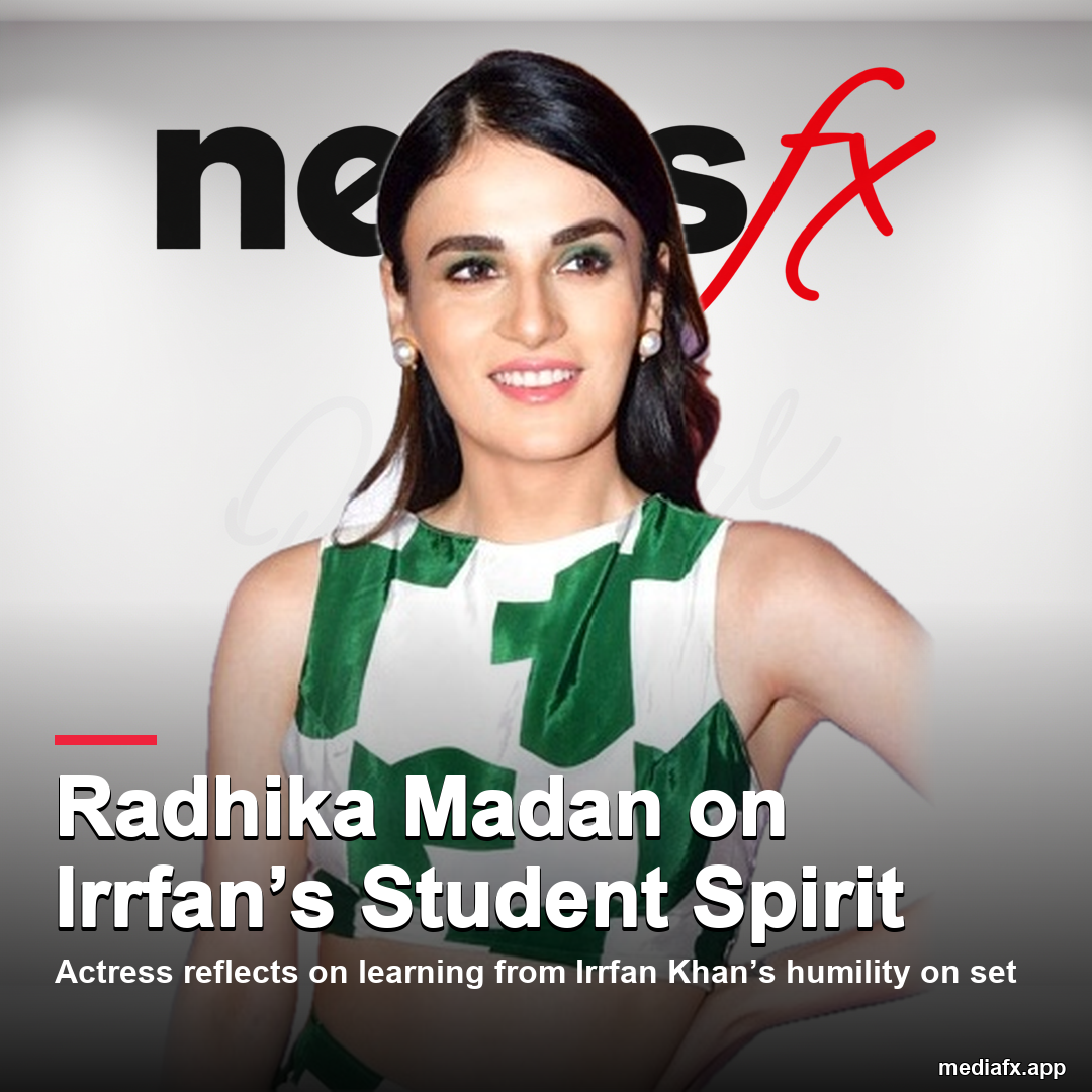 Radhika Madan on Irrfan Khan's Student Spirit: A Legacy of Respect